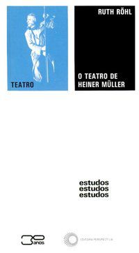 O TEATRO DE HEINER MULLER - ROHL, RUTH
