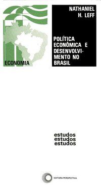 POLITICA ECONÔMICA E DESENVOLVIMENTO NO BRASIL - LEFF, NATHANAEL H.