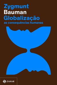 GLOBALIZAÇÃO (NOVA EDIÇÃO) - BAUMAN, ZYGMUNT