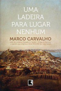 UMA LADEIRA PARA LUGAR NENHUM - AUTOR(A): CARVALHO, MARCO