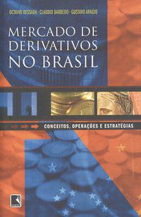 MERCADO DE DERIVATIVOS NO BRASIL - AUTOR(A): BESSADA, OCTAVIO