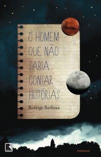 O HOMEM QUE NÃO SABIA CONTAR HISTÓRIAS - AUTOR(A): FONSECA, RODRIGO BARBOSA