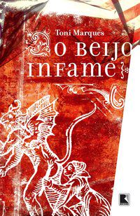 O BEIJO INFAME - AUTOR(A): MARQUES, TONI