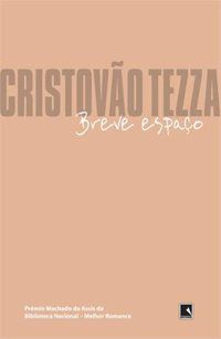 BREVE ESPAÇO - AUTOR(A): TEZZA, CRISTÓVÃO
