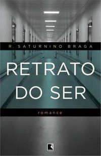 RETRATO DO SER - BRAGA, ROBERTO SATURNINO