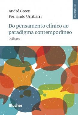 DO PENSAMENTO CLINICO AO PARADIGMA CONTEMPORANEO - GREEN, ANDRE