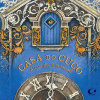 CASA DO CUCO - AUTOR(A): CAMANHO, ALEXANDRE
