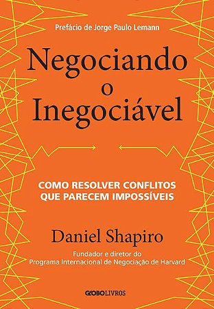NEGOCIANDO O INEGOCIÁVEL - AUTOR(A): SHAPIRO, DANIEL