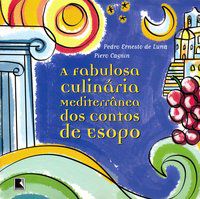 A FABULOSA CULINÁRIA DO MEDITERRÂNEO DOS CONTOS DE ESOPO - AMARAL, MARIA ADELAIDE
