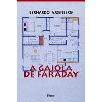 A GAIOLA DE FARADAY - AJZENBERG, BERNARDO