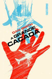 A GRANDE CAÇADA - SMITH, DAN