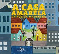 A CASA AMARELA DA RUA DA MADRINHA - AUTOR(A): PIRILLO, MARILIA