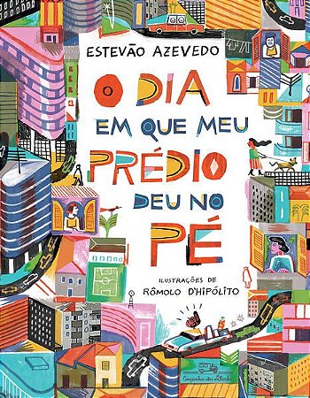 O DIA EM QUE MEU PRÉDIO DEU NO PÉ - AUTOR(A): AZEVEDO, ESTEVÃO