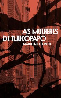 AS MULHERES DE TIJUCOPAPO - FELINTO, MARILENE