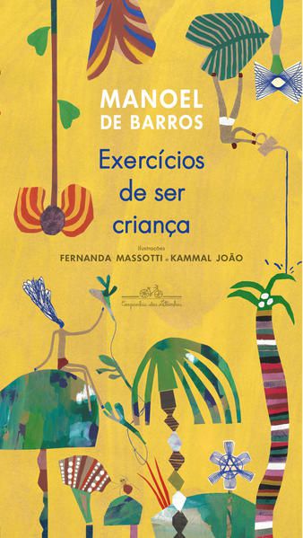 EXERCÍCIOS DE SER CRIANÇA (NOVA EDIÇÃO) - DE BARROS, MANOEL