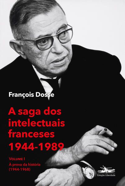 A SAGA DOS INTELECTUAIS FRANCESES 1944-1989 VOLUME I - DOSSE, FRANCOIS