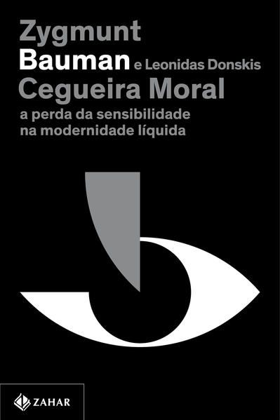 CEGUEIRA MORAL (NOVA EDIÇÃO) - BAUMAN, ZYGMUNT