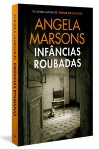 INFÂNCIAS ROUBADAS - AUTOR(A): MARSONS, ANGELA