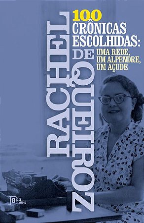 100 CRÔNICAS ESCOLHIDAS - QUEIROZ, RACHEL DE