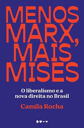 MENOS MARX, MAIS MISES - ROCHA, CAMILA