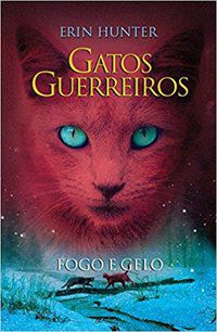 GATOS GUERREIROS - FOGO E GELO - VOL. 2 - HUNTER, ERIN
