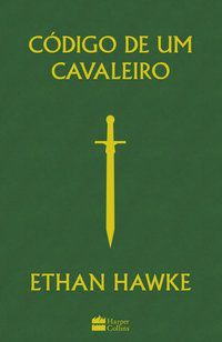 CÓDIGO DE UM CAVALEIRO - HAWKE, ETHAN