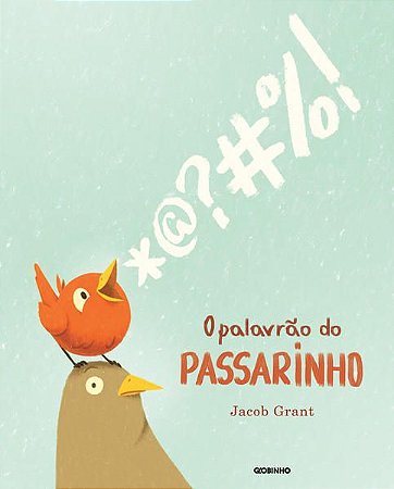 O PALAVRÃO DO PASSARINHO - GRANT, JACOB