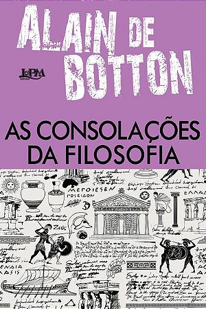 AS CONSOLAÇÕES DA FILOSOFIA - BOTTON, ALAIN DE