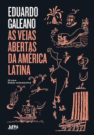 AS VEIAS ABERTAS DA AMÉRICA LATINA - 50 ANOS - GALEANO, EDUARDO