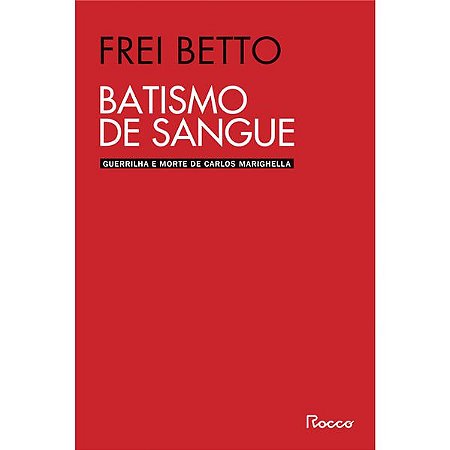 BATISMO DE SANGUE - SELO NOVO - BETTO, BETO