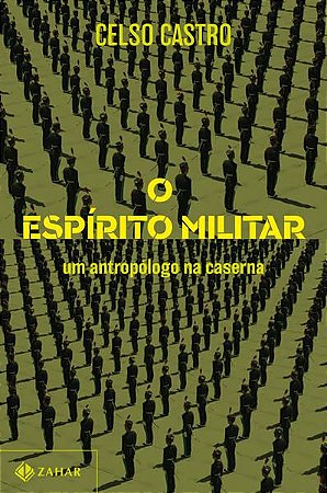 O ESPÍRITO MILITAR - CASTRO, CELSO