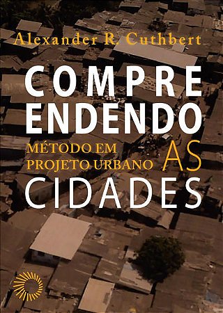 COMPREENDENDO AS CIDADES - CUTHBERT, ALEXANDER R.