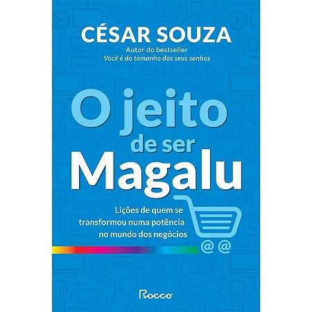O JEITO DE SER MAGALU - SOUZA, CESAR