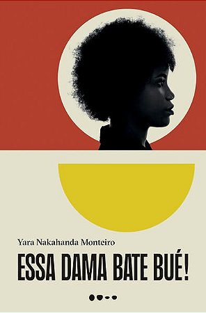 ESSA DAMA BATE BUÉ! - MONTEIRO, YARA NAKAHANDA