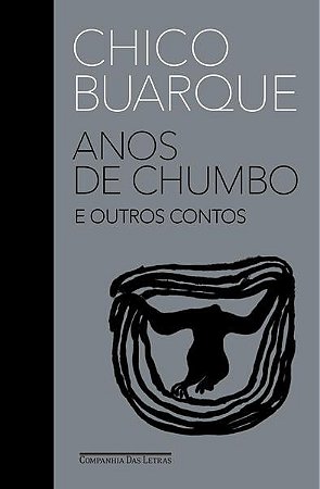 ANOS DE CHUMBO E OUTROS CONTOS - BUARQUE, CHICO