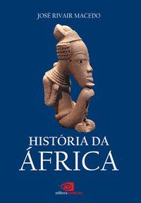 HISTÓRIA DA ÁFRICA - AUTOR(A): MACEDO, JOSÉ RIVAIR