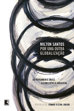 POR UMA OUTRA GLOBALIZAÇÃO - SANTOS, MILTON