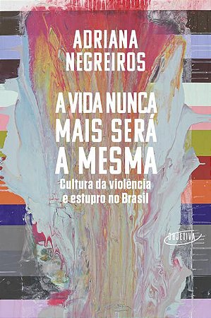 A VIDA NUNCA MAIS SERÁ A MESMA - AUTOR(A): NEGREIROS, ADRIANA
