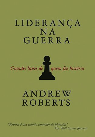 LIDERANÇA NA GUERRA - ROBERTS, ANDREW