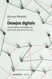 DESEJOS DIGITAIS - MISKOLCI, RICHARD
