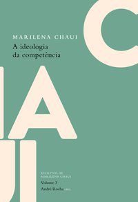 A IDEOLOGIA DA COMPETÊNCIA - CHAUI, MARILENA