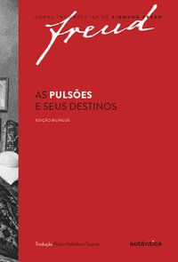 FREUD - AS PULSÕES E SEUS DESTINOS – EDIÇÃO BILÍNGUE - FREUD, SIGMUND