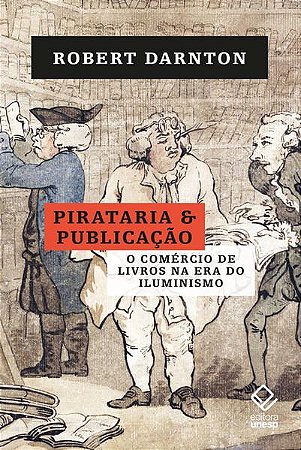 PIRATARIA E PUBLICAÇÃO - AUTOR(A): DARNTON, ROBERT