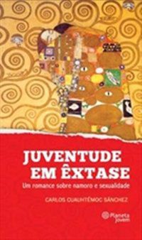 JUVENTUDE EM ÊXTASE - AUTOR(A): SANCHEZ, CARLOS CUAUHTEMOC