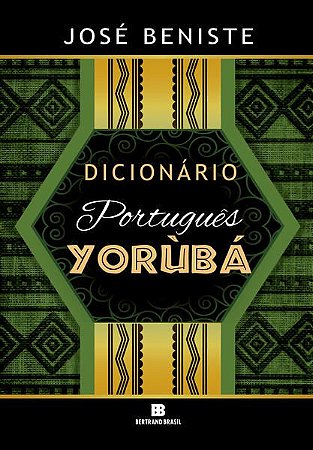 DICIONÁRIO PORTUGUÊS-YORÙBÁ - BENISTE, JOSE