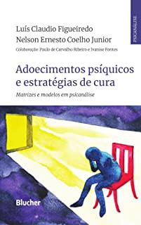 Adoecimentos Psiquicos e Estrategias de Cura - AUTOR(A): FIGUEIREDO, LUÍS CLAUDIO