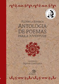 FLORBELA ESPANCA: ANTOLOGIA DE POEMAS PARA A JUVENTUDE - ESPANCA, FLORBELA