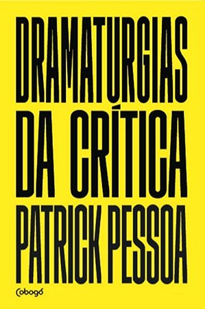 DRAMATURGIAS DA CRÍTICA - PESSOA, PATRICK