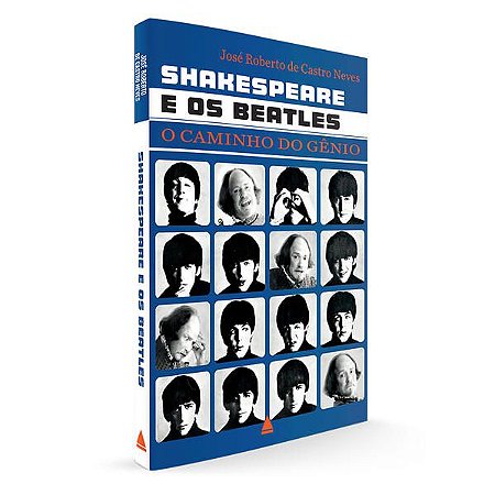 SHAKESPEARE E OS BEATLES - AUTOR(A): DE CASTRO NEVES, JOSÉ ROBERTO