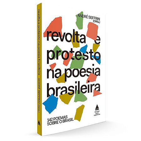 REVOLTA E PROTESTO NA POESIA BRASILEIRA - SEFFRIN, ANDRÉ